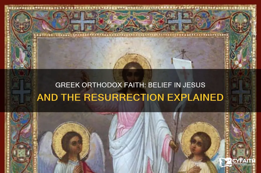 does the greek orthodox believe in jesus and the reserection