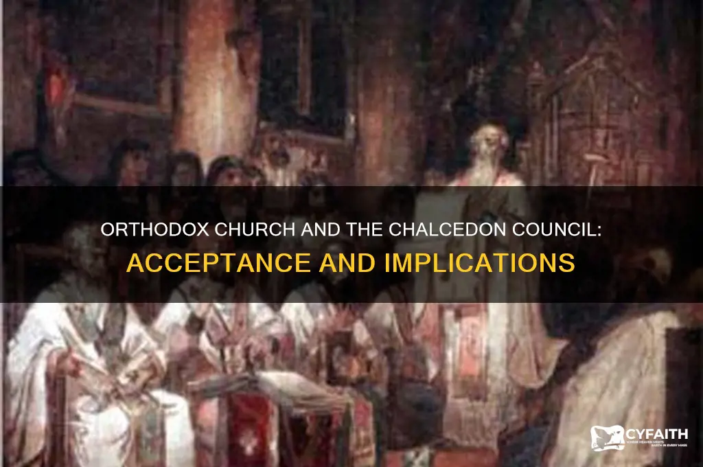does the orthodox church accept the chalcedon council