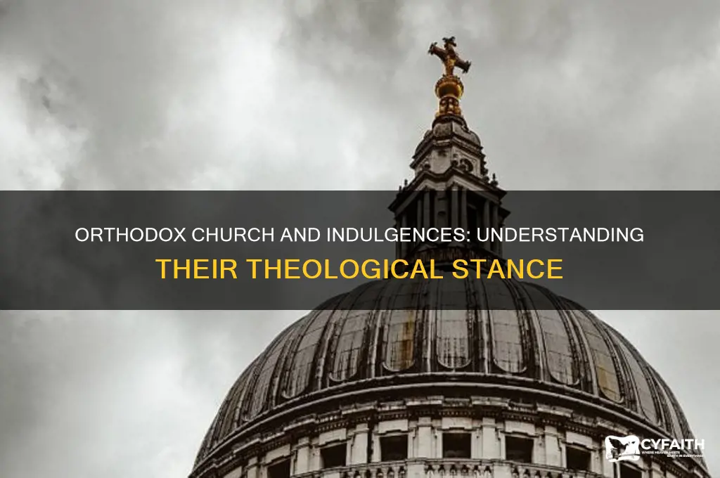 does the orthodox church believe in indulgences