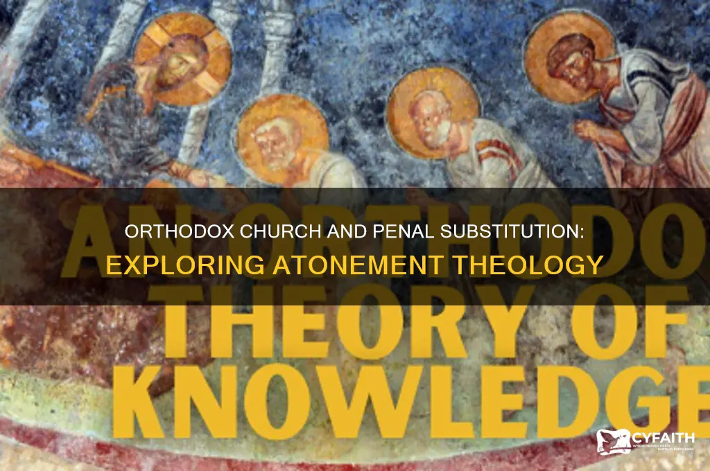 does the orthodox church believe in penal substitution