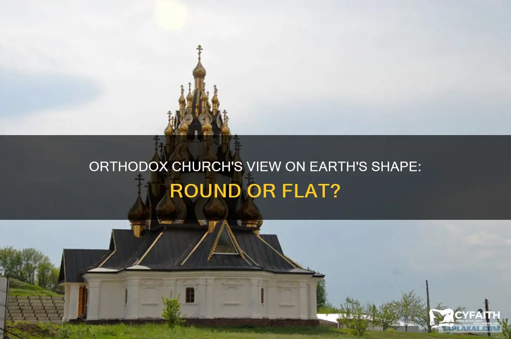 does the orthodox church believe in round earth