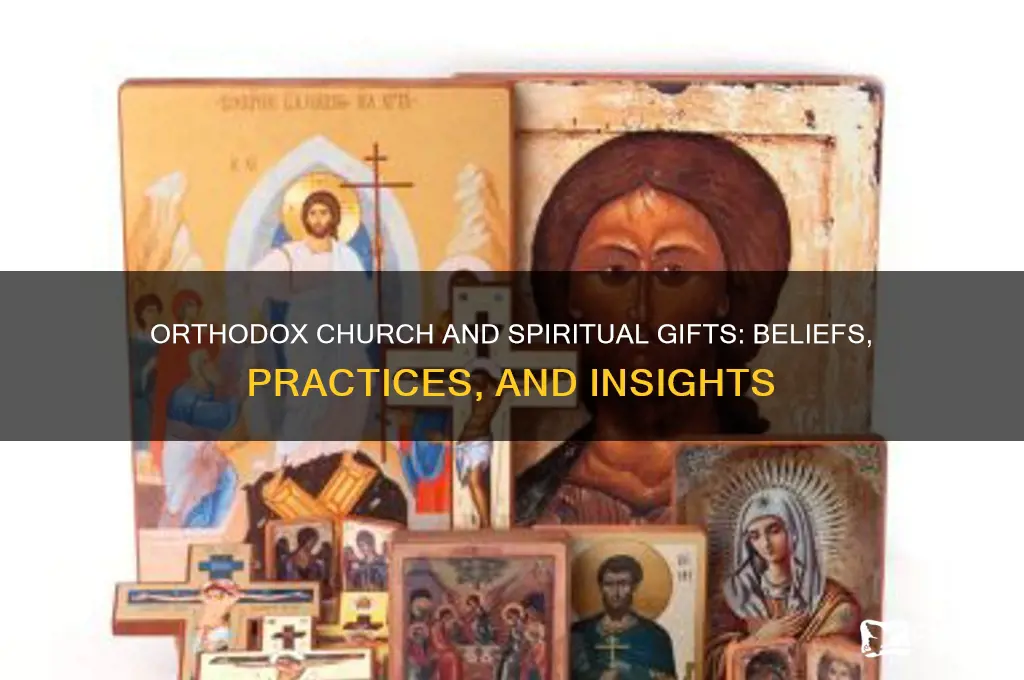 does the orthodox church believe in spiritual gifts