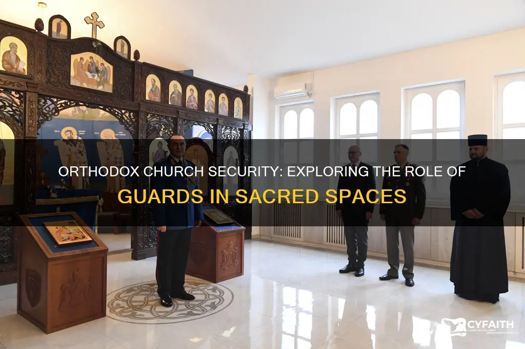 does the orthodox church have guards