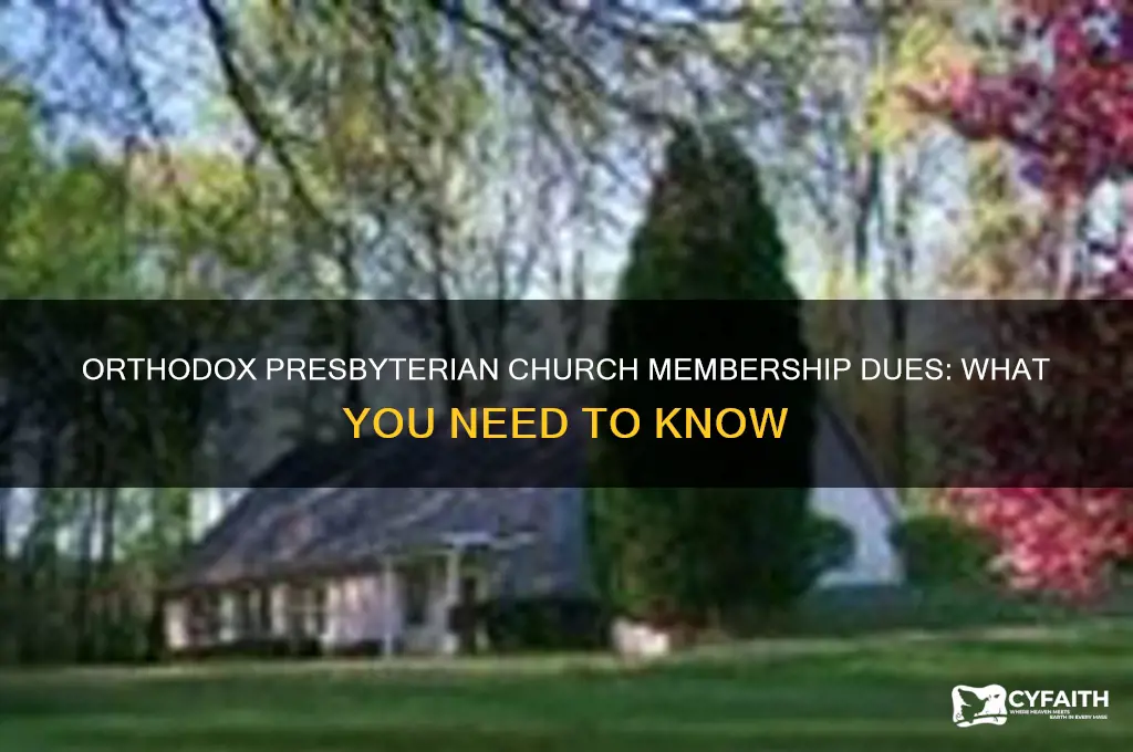 does the orthodox presbyterian church charge membership dues