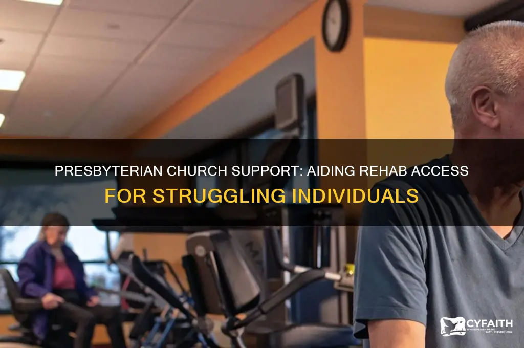 does the presbyterian church help people get into rehab
