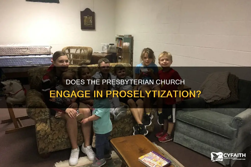 does the presbyterian church proselityze