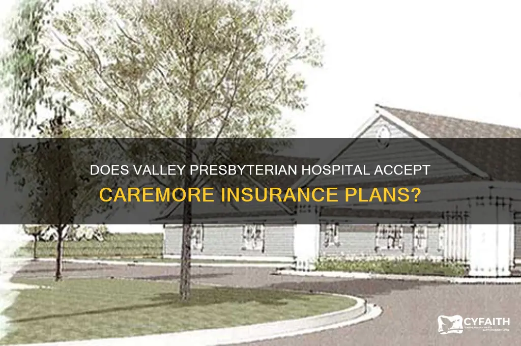 does valley presbyterian accept caremore