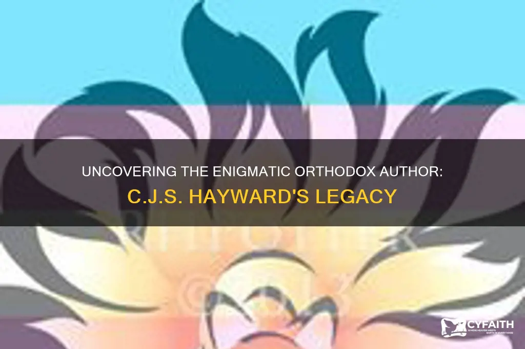 has anyone ever heard of this orthodox author cjs hayward