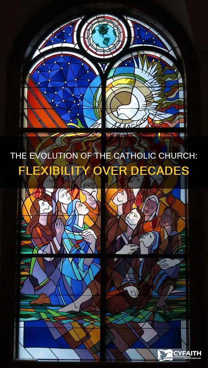 has catholic chuch been fliexible thorugh decades