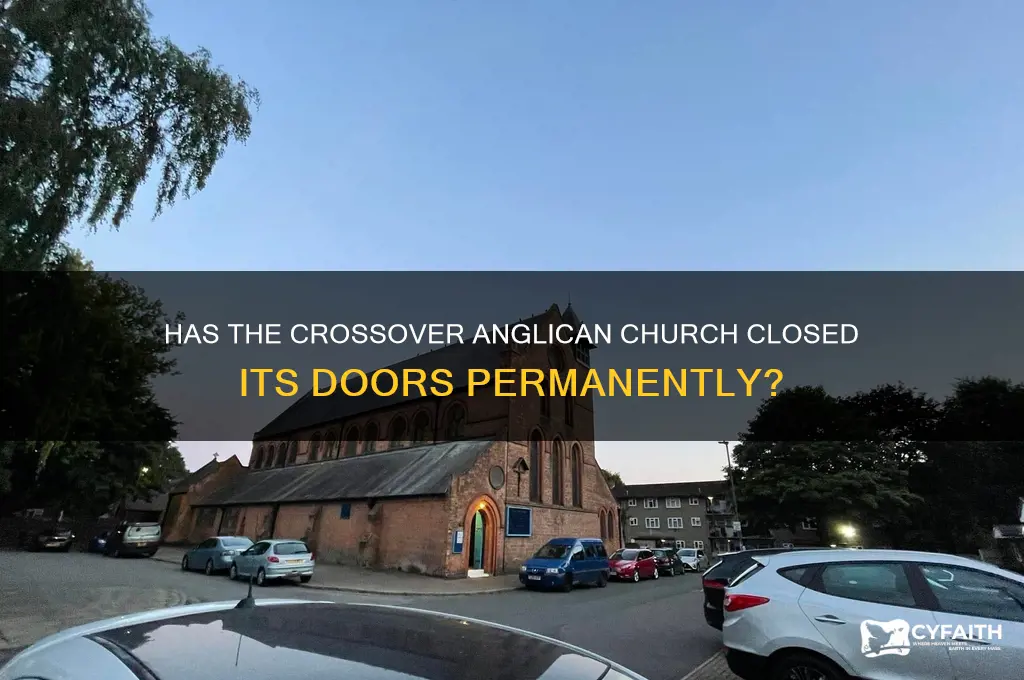 has crossover anglican church closed
