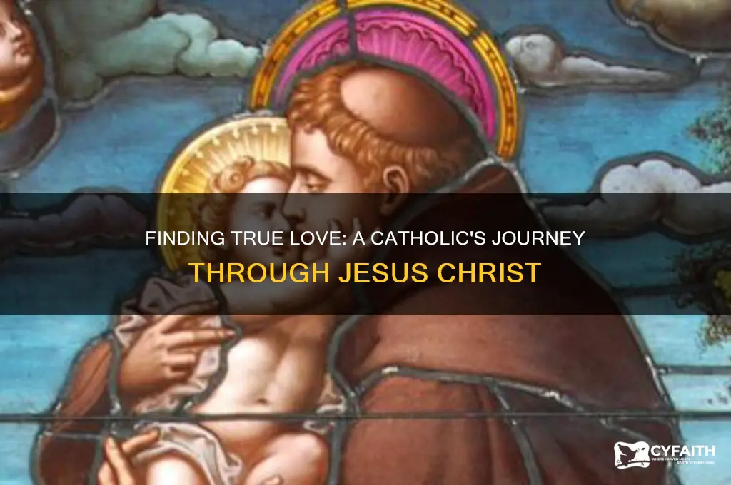 how a catholic is to have true love through jesus