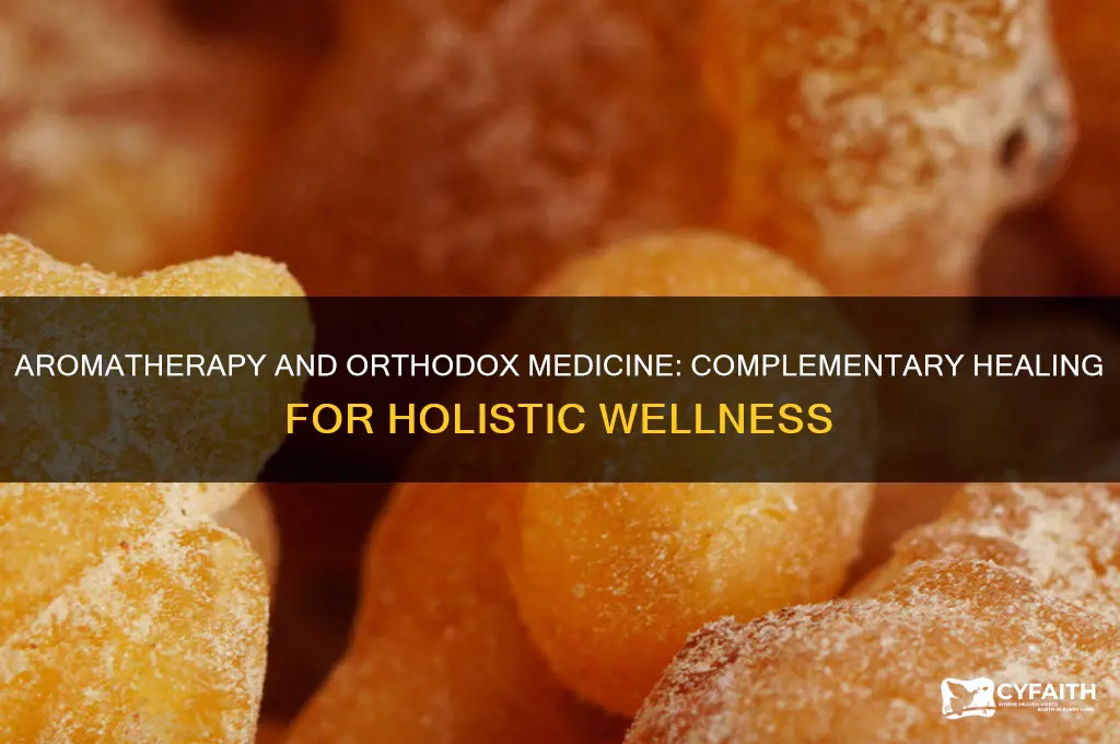 how can aromatherapy work with orthodox medicine