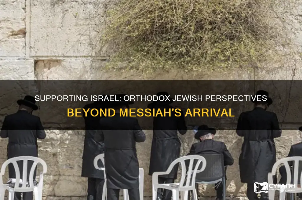 how can orthodox jews support israel without messiah