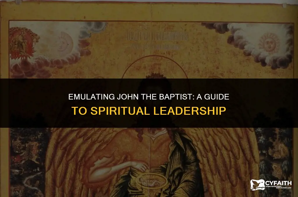 how can we emulate john the baptist