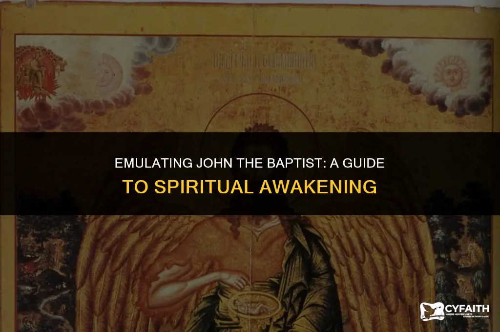 how can we imitate the mission of john the baptist