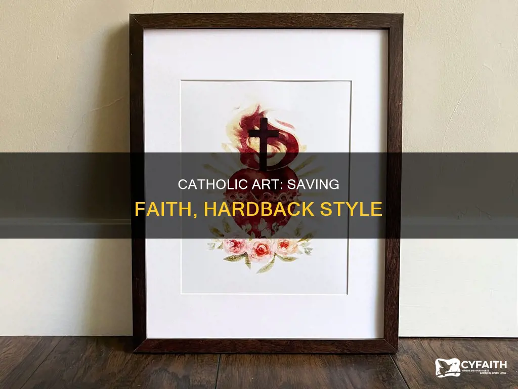 how catholic art saved the faith hardback