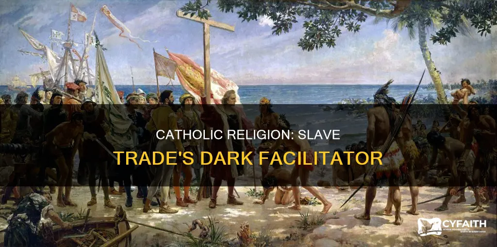 how catholic religion helped the slave trade