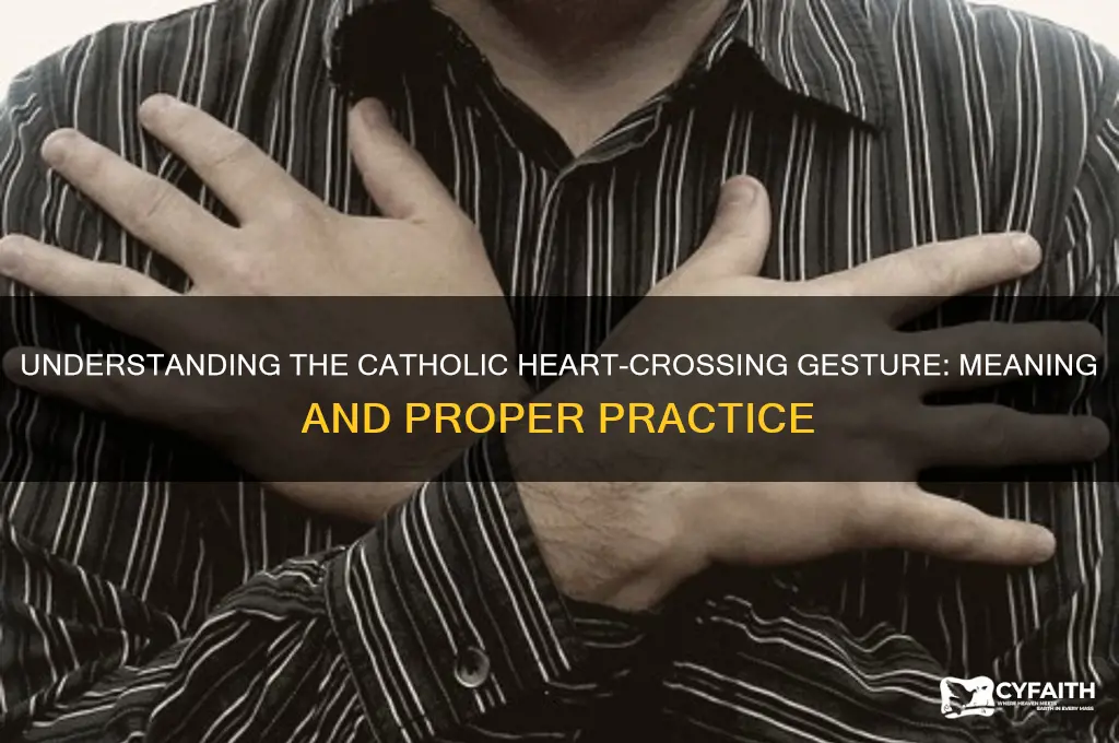 how catholics cross there hearts