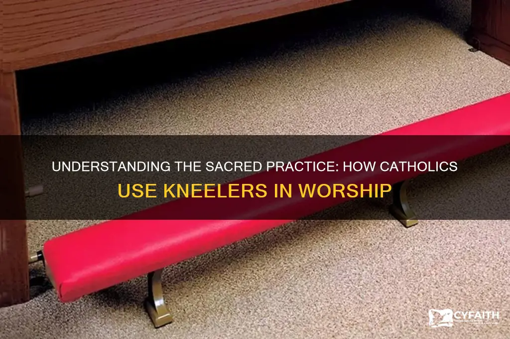 how catholics use the kneelers