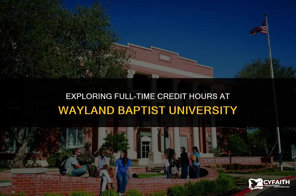 how credit hours is full time wayland baptist