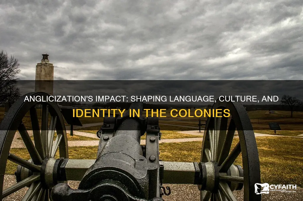 how did anglicization affect the colonies