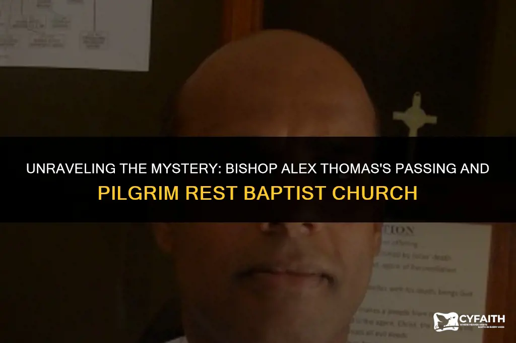 how did bishop alex thomas die pilgram rest baptist church