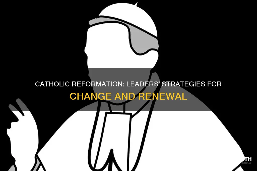 how did catholic leaders encourage change during the catholic reformation