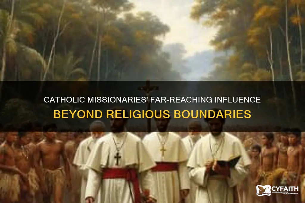 how did catholic missionaries impact things other than religion