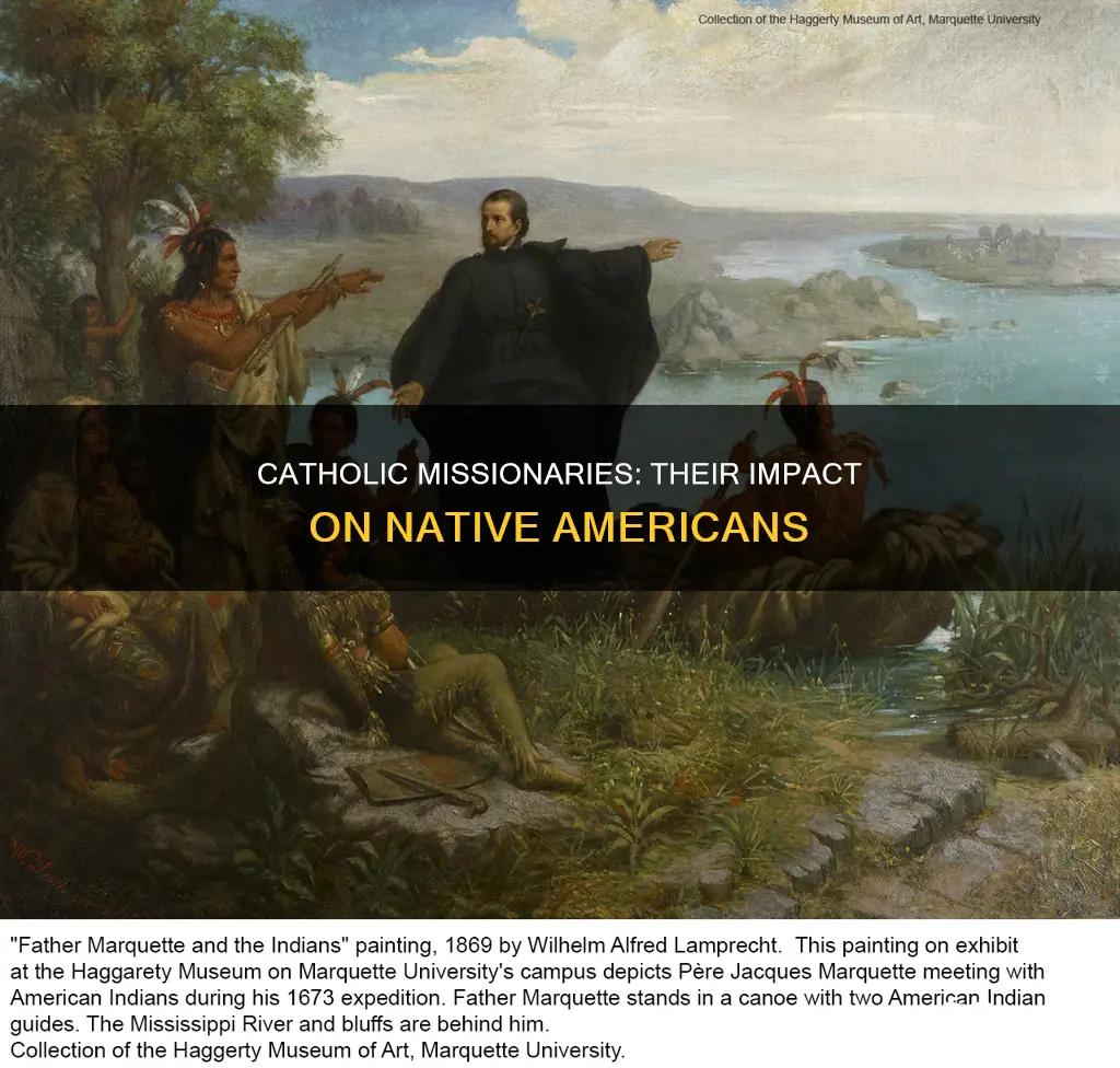how did catholic missionaries treat native american