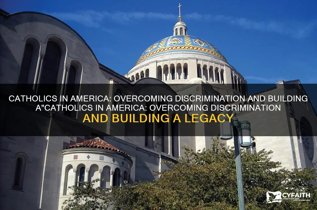 how did catholics face discrimination when they came to america