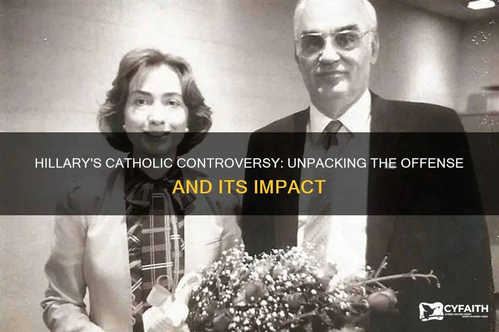 how did hillary offend catholics