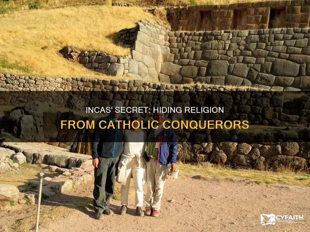 how did incas hide their religion from catholics