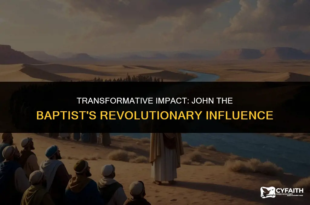 how did john the baptist change things