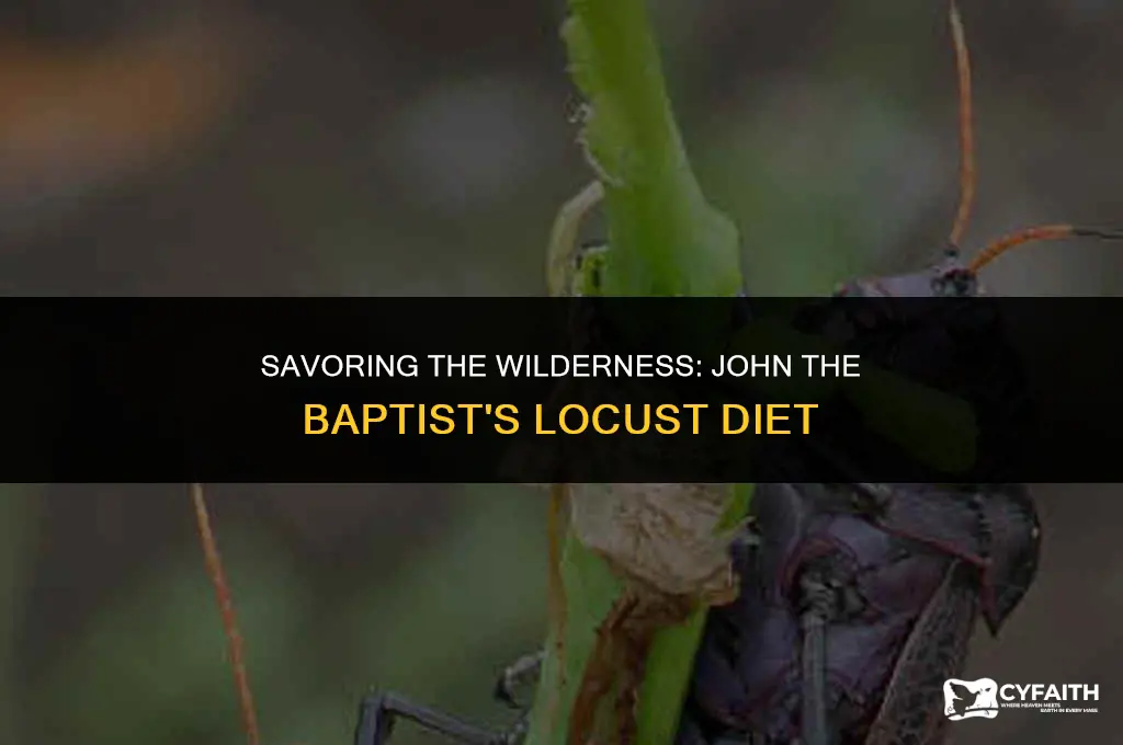how did john the baptist eat locust