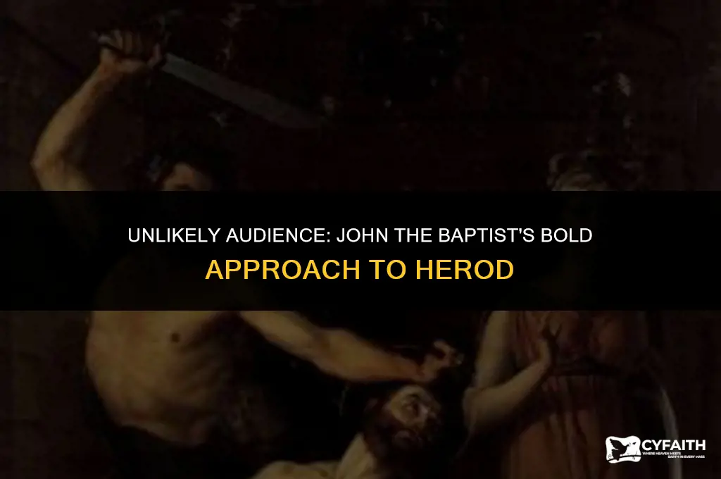 how did john the baptist get a hearing with herod