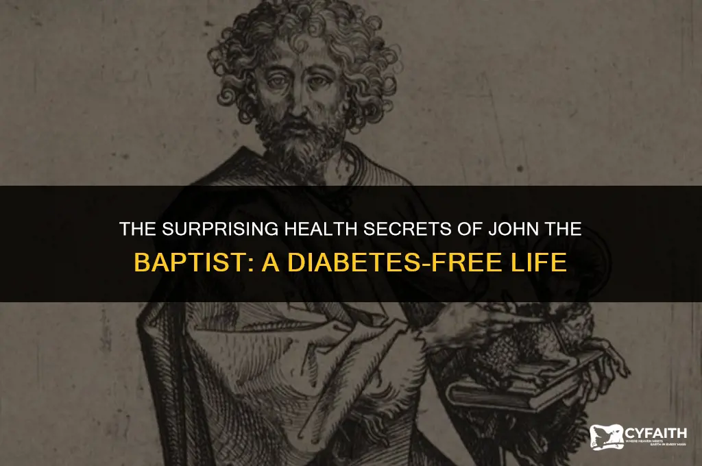 how did john the baptist not get diabetes
