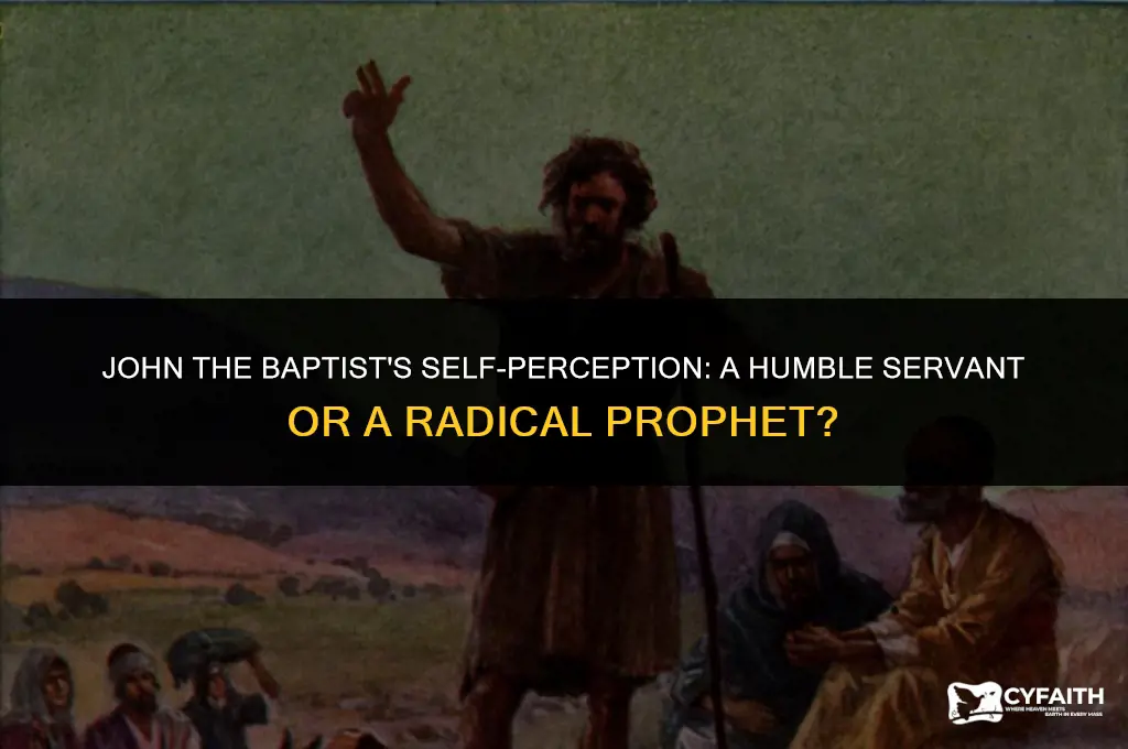 how did john the baptist view himself