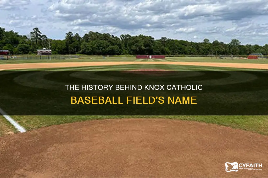 how did knox catholic baseball field get its name