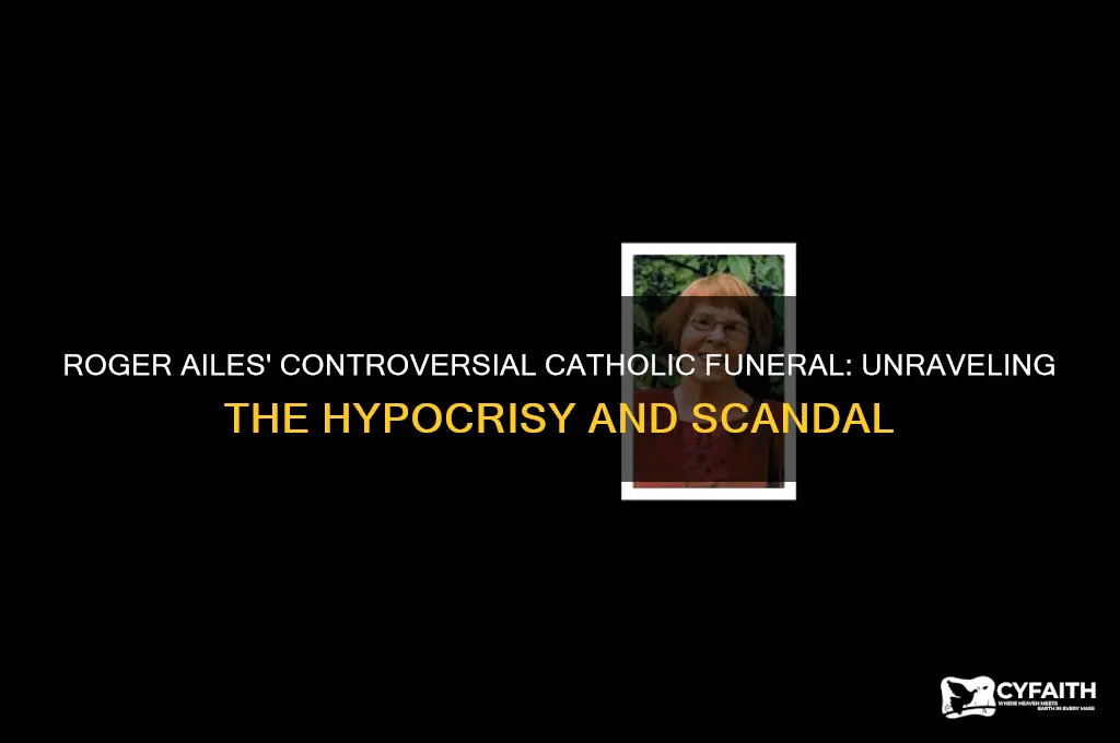 how did licentious roger ailes get a catholic funeral