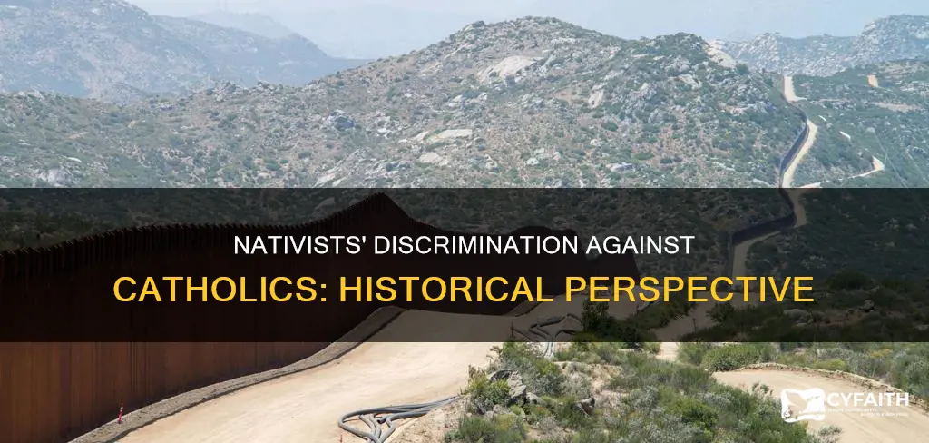 how did nativist groups discriminate against catholics
