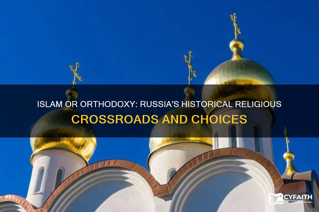 how did russians choose between islam and orthodox