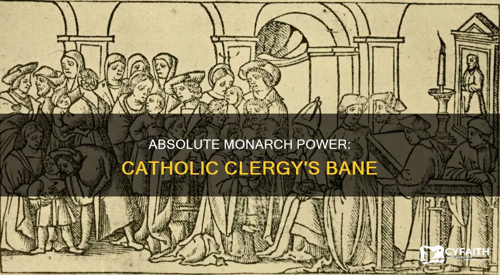 how did the absolute monarchs affect catholic clergy