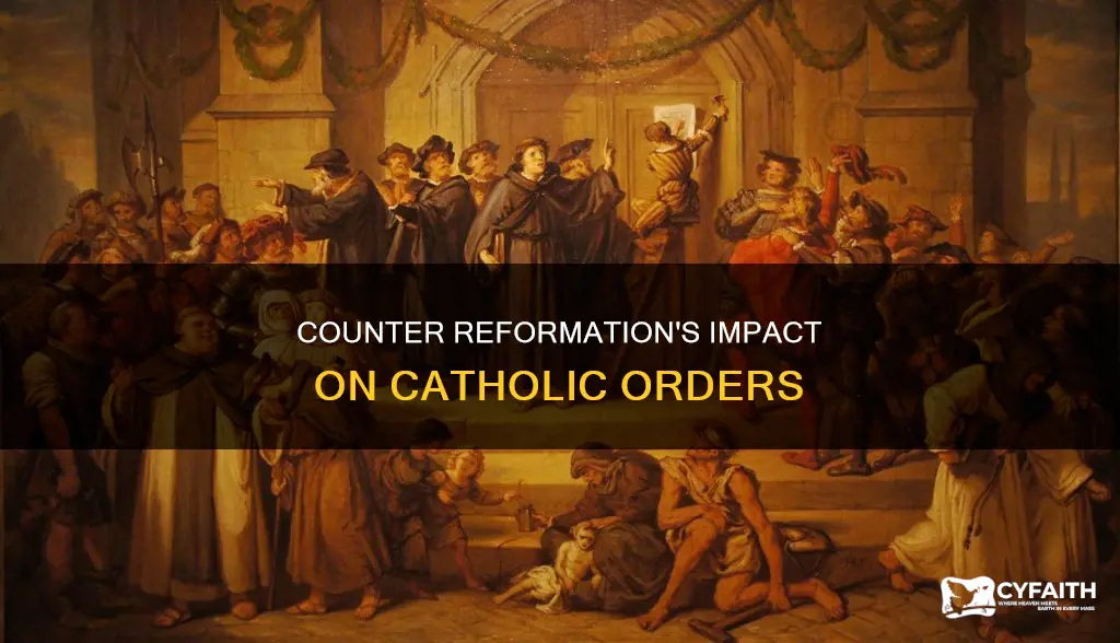 how did the catholic counter reformation affect orders