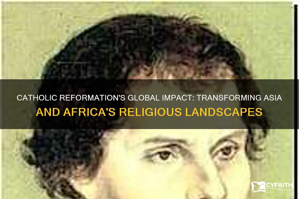 how did the catholic reformation affect asia and africa