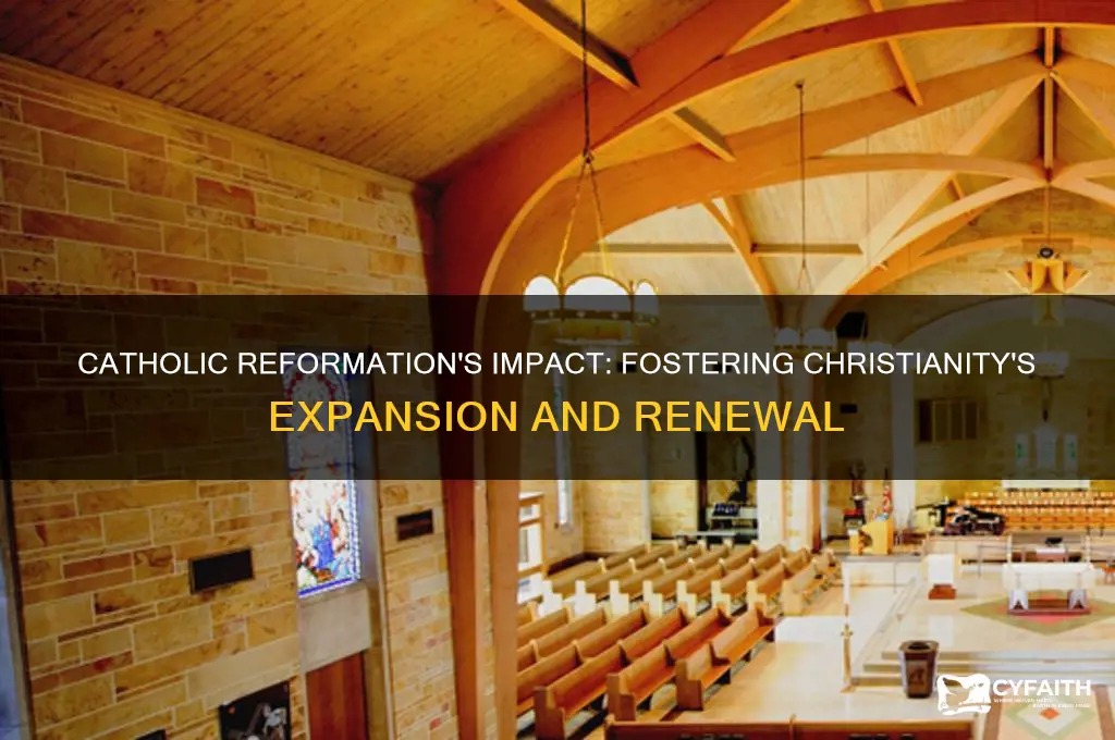 how did the catholic reformation encourage the growth of christianity
