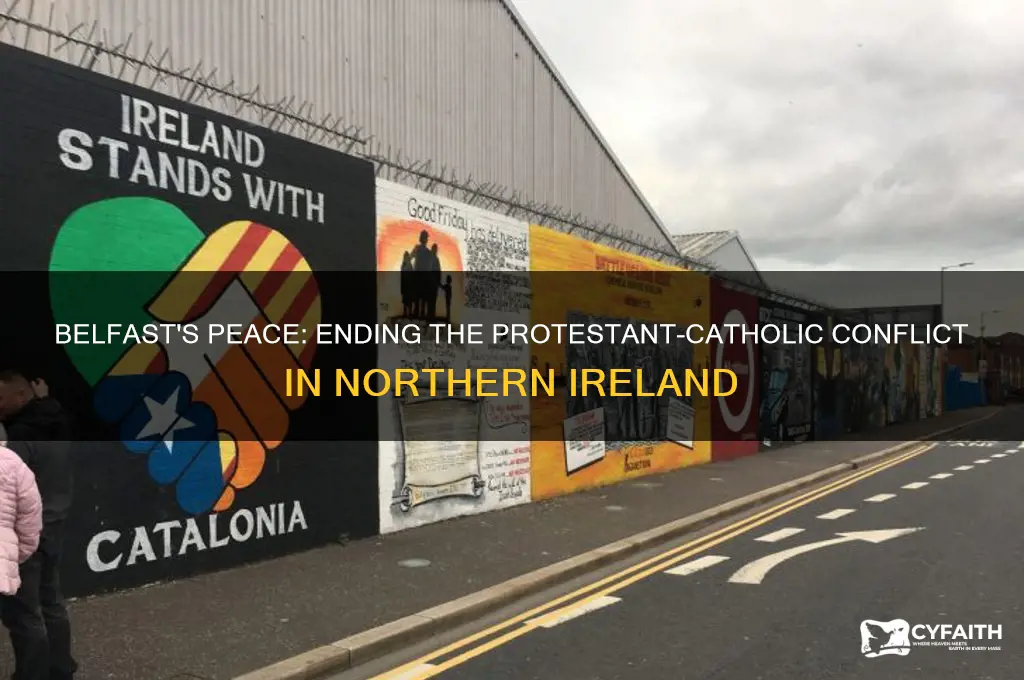 how did the protesant and catholic conflict in belfast end