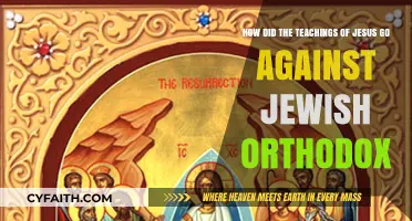 Jesus' Teachings: Challenging Jewish Orthodox Traditions and Beliefs