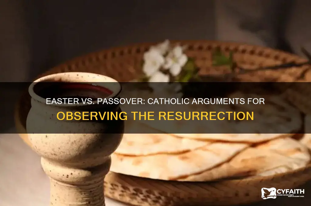 how do catholics argue for easter observance instead of passover