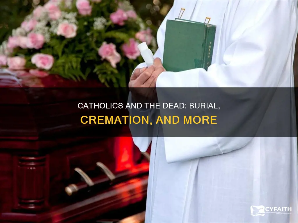 how do catholics dispose of the dead