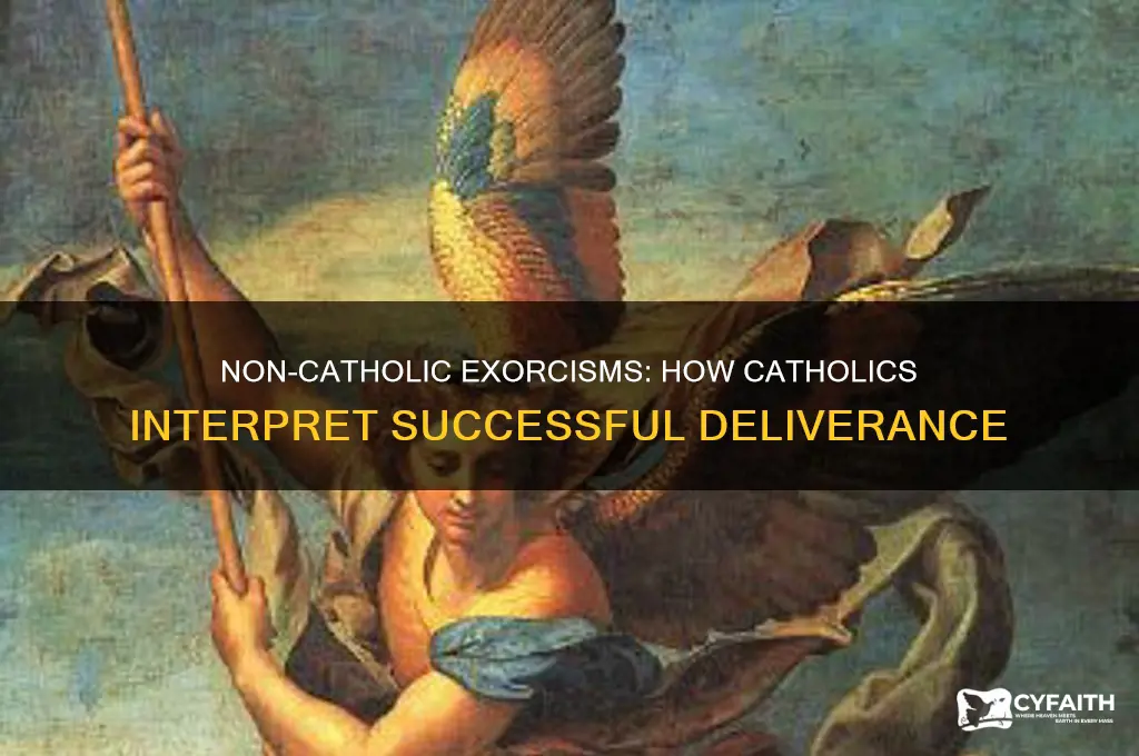 how do catholics explain successful exorcisms by non catholics
